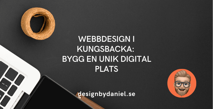 Webbdesign i Kungsbacka: Bygg en unik digital plats