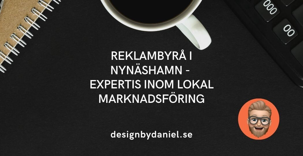 Reklambyrå i Nynäshamn - Expertis inom lokal marknadsföring