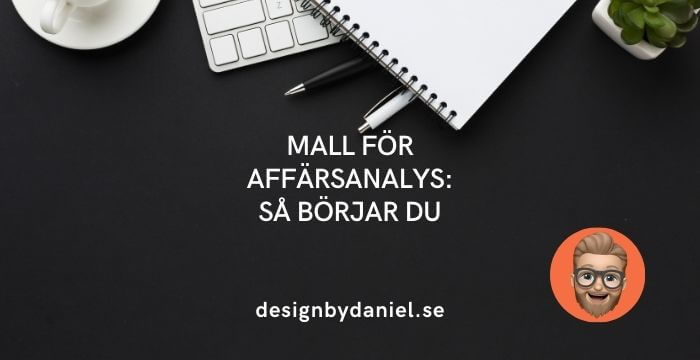 Mall för affärsanalys: Så börjar du, designbydaniel.se