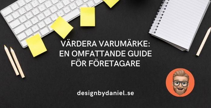 Värdera varumärke: En omfattande guide för företagare