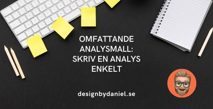 Omfattande analysmall: Skriv en analys enkelt, designbydaniel.se