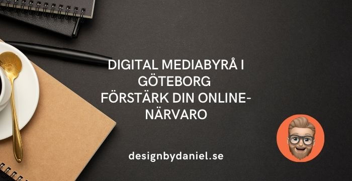 Digital mediabyrå i Göteborg – Förstärk din online-närvaro