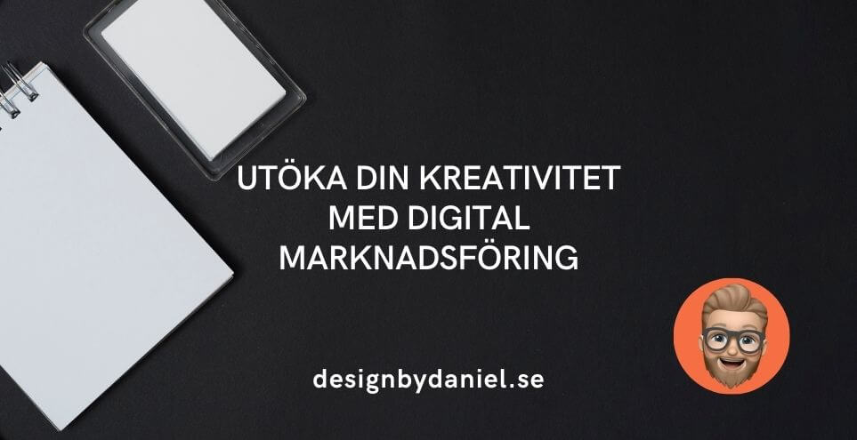 Utöka din kreativitet med digital marknadsföring