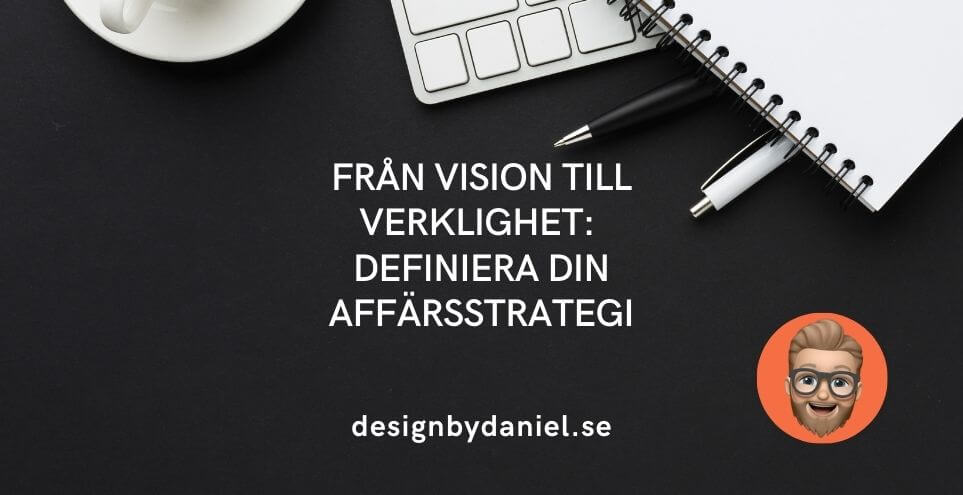 Från vision till verklighet: Definiera din affärsstrategi