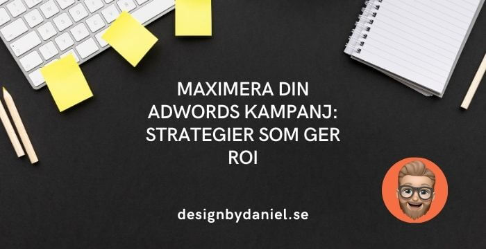 Maximera din AdWords kampanj: Strategier som ger ROI