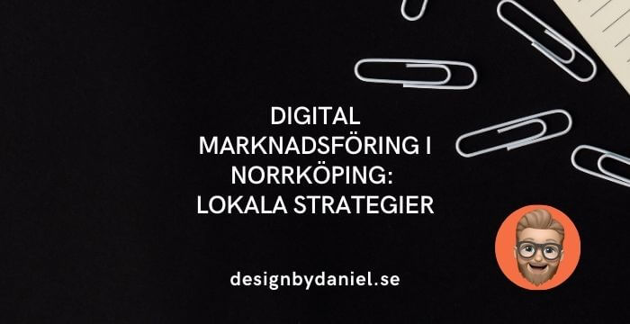 Din guide till digital marknadsföring i Norrköping