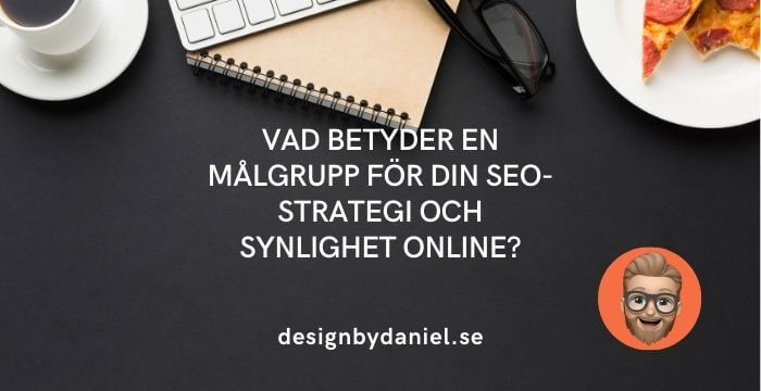 Vad betyder en målgrupp för din SEO-strategi och synlighet online?