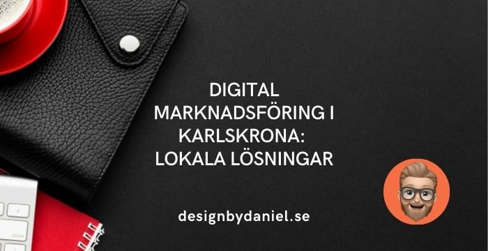 Digital marknadsföring i Karlskrona: Lokala lösningar