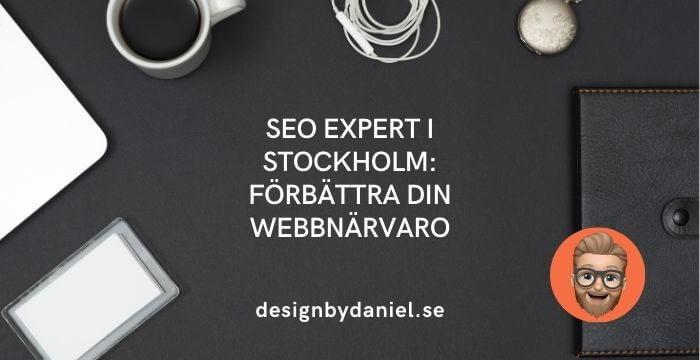 SEO expert i Stockholm: Förbättra din webbnärvaro