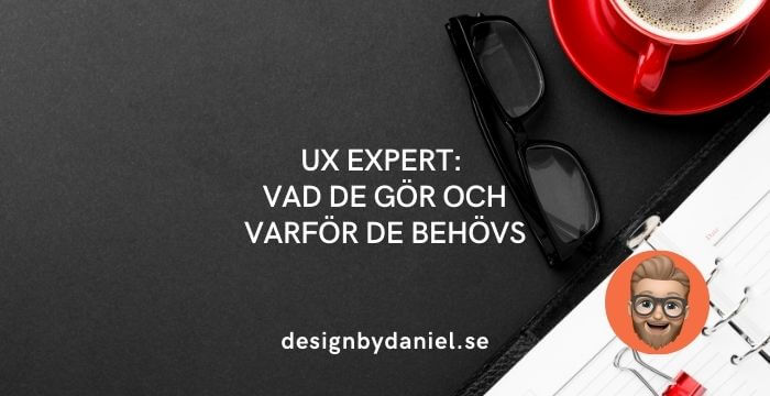 UX Expert: Vad de gör och varför de behövs