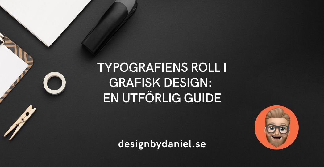 Typografiens roll i grafisk design: En utförlig guide