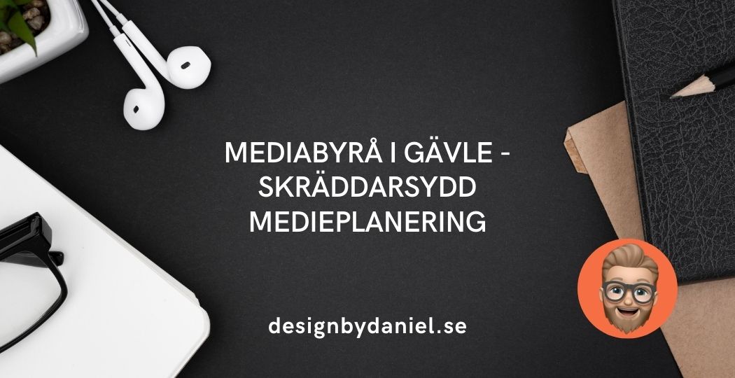 Din mediabyrå i Gävle: Lokal expertis i digital marknadsföring