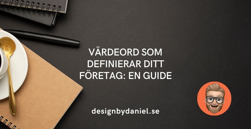 Värdeord som definierar ditt företag: En guide