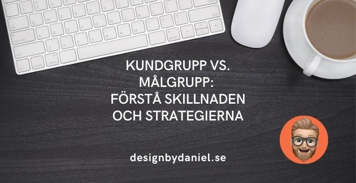 Kundgrupp vs. Målgrupp: Förstå skillnaden och strategierna