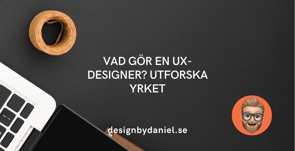 Vad gör en UX-designer? Utforska yrket