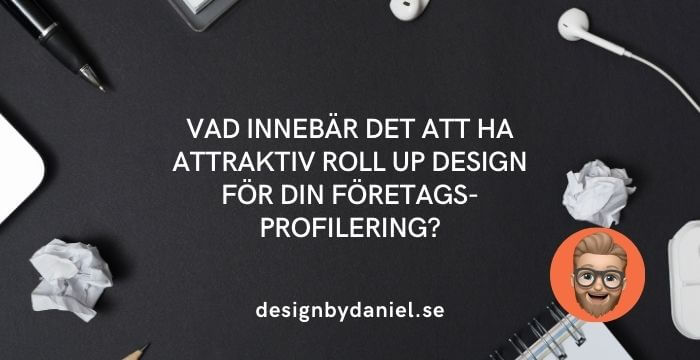 Vad innebär det att ha attraktiv roll up design för din företagsprofilering?